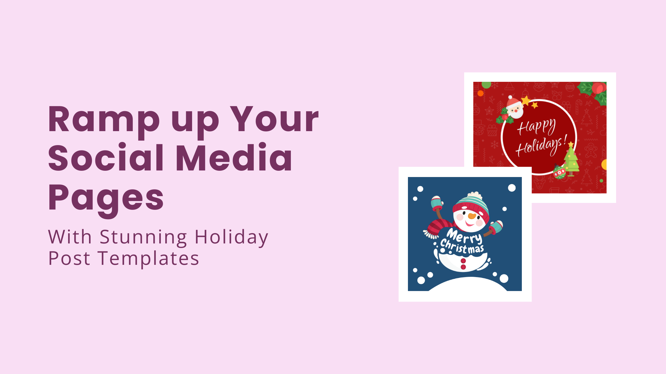 Ramp up Your Social Media Pages with Stunning Holiday Post Templates