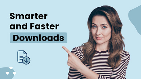 Smarter and Faster Downloads